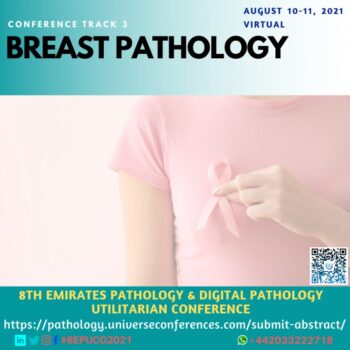 Track 3 Breast Pathology_8th Emirates Pathology & Digital Pathology Conference on August 10-11, 2021, Online