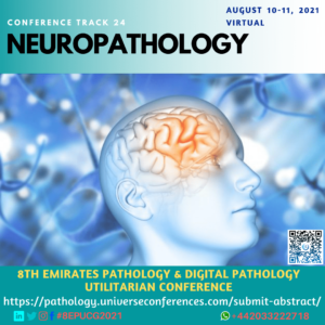 Track 24 Neuropathology_8th Emirates Pathology & Digital Pathology Conference on August 10-11, 2021, Online