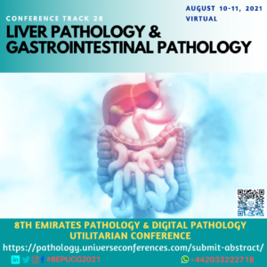 Track 28 Liver Pathology & Gastrointestinal Pathology_8th Emirates Pathology & Digital Pathology Conference on August 10-11, 2021, Online