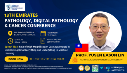 Prof. Yusen Eason Lin_Speaker_ 13th Emirates Pathology, Digital Pathology & Cancer Conference on December 15-17, 2023, in Dubai, UAE